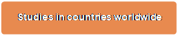 Rounded Rectangle:
                                          Studies in countries
                                          worldwide